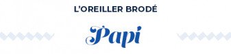 Oreiller mi-ferme brodé Papi