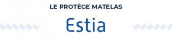 Protège-Matelas Estia