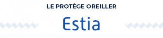 Protège-Oreiller Estia